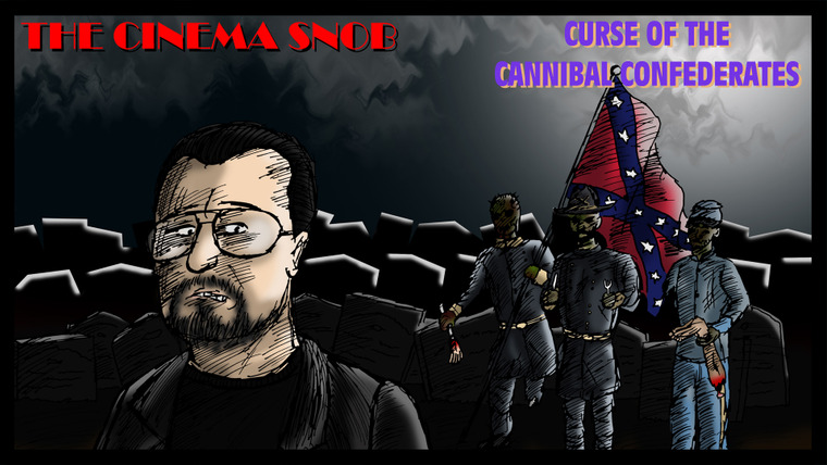 The Cinema Snob — s04e13 — Curse of the Cannibal Confederates
