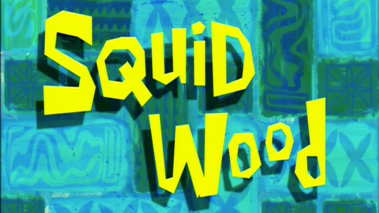SpongeBob SquarePants — s04e36 — Squid Wood