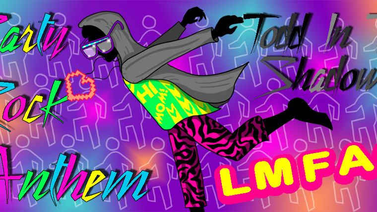 Тодд в Тени — s03e14 — "Party Rock Anthem" by LMFAO