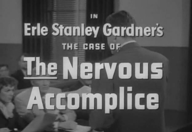 Перри Мэйсон — s01e03 — Erle Stanley Gardner's The Case of the Nervous Accomplice