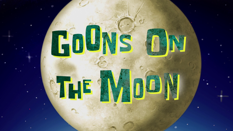 SpongeBob SquarePants — s11e42 — Goons on the Moon