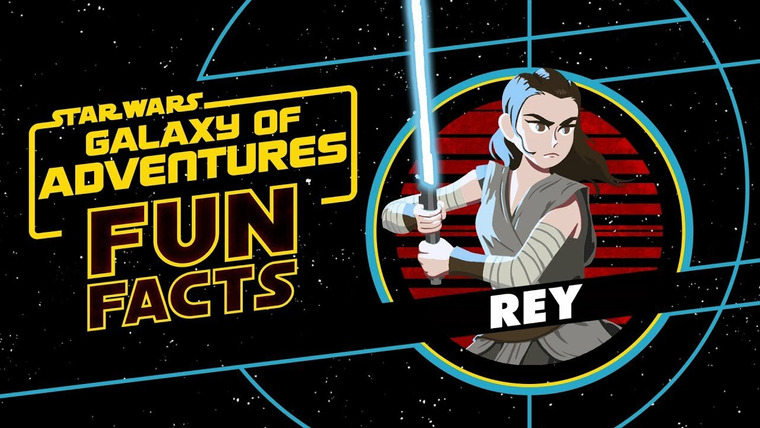 Star Wars: Galaxy of Adventures Fun Facts — s01e34 — Rey