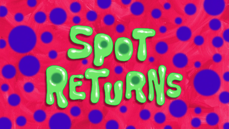 SpongeBob SquarePants — s11e03 — Spot Returns