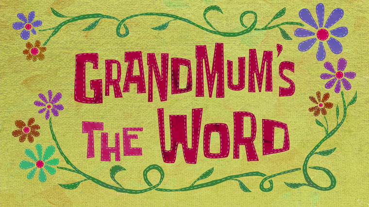 SpongeBob SquarePants — s11e25 — Grandmum's The Word