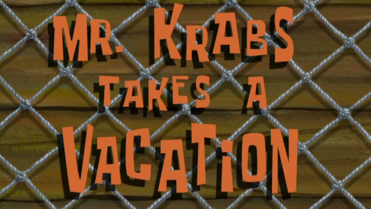 Губка Боб квадратные штаны — s08e16 — Mr. Krabs Takes A Vacation