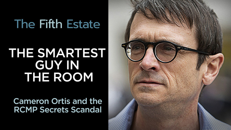 The Fifth Estate — s46e03 — The Smartest Guy in the Room: Cameron Ortis and the RCMP Secrets Scandal
