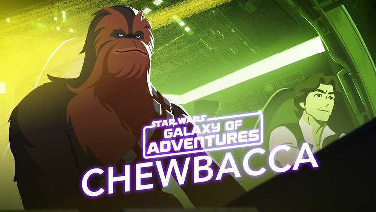 Star Wars Galaxy of Adventures — s01e05 — Chewbacca - The Trusty Co-Pilot