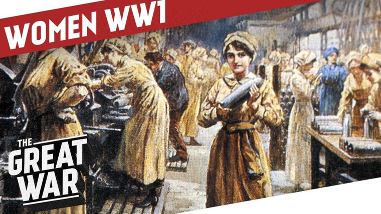 The Great War: Week by Week 100 Years Later — s02 special-9 — Sustaining Total War - Women in World War One