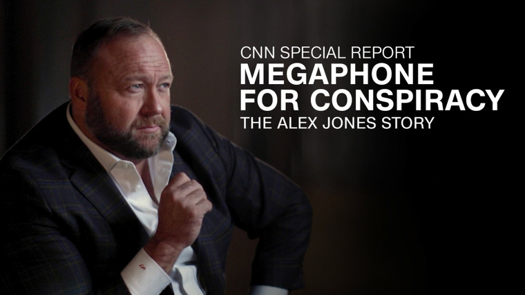 CNN Special Report — s2022e03 — Megaphone for Conspiracy: the Alex Jones Story