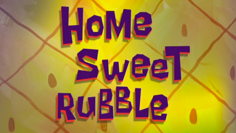 SpongeBob SquarePants — s08e33 — Home Sweet Rubble