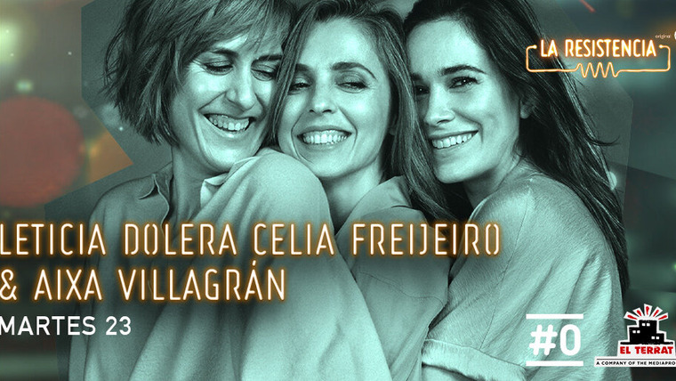 La Resistencia — s05e40 — Leticia Dolera, Celia Freijeiro & Aixa Villagrán