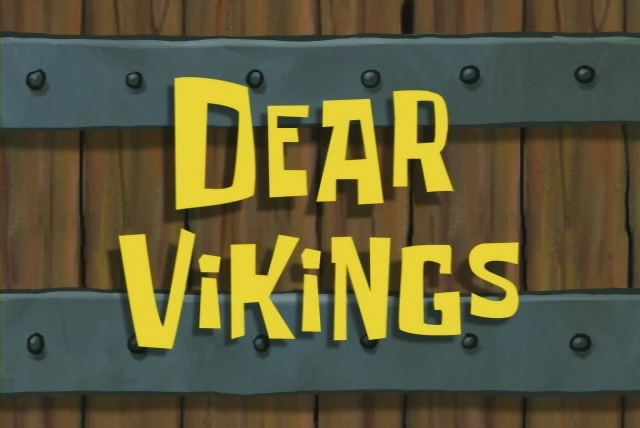 SpongeBob SquarePants — s06e26 — Dear Vikings