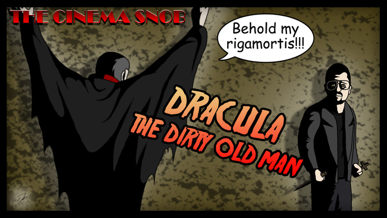 The Cinema Snob — s05e18 — Dracula (The Dirty Old Man)
