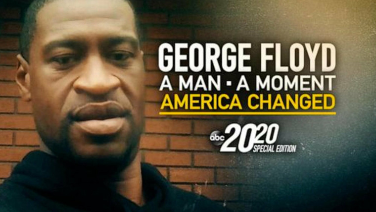 20/20 — s2021e15 — George Floyd: A Man, A Moment, America Changed