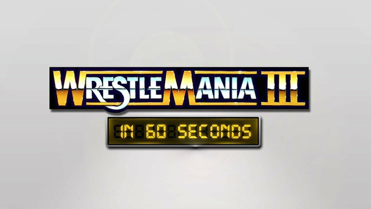 WrestleMania in 60 Seconds — s01e03 — WrestleMania III