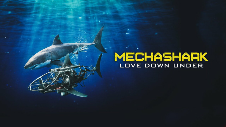 Shark Week — s2022e11 — MechaShark: Love Down Under