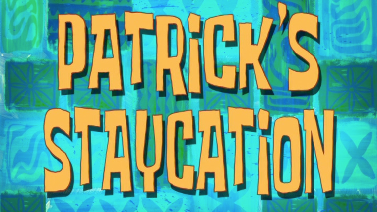 SpongeBob SquarePants — s08e13 — Patrick's Staycation