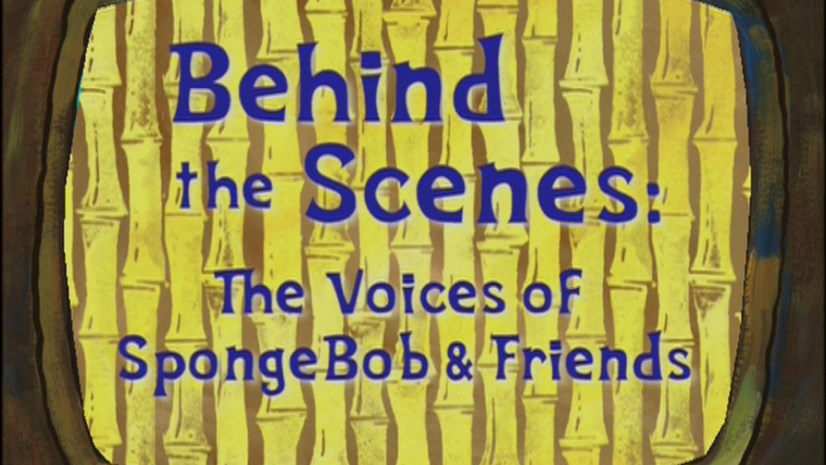 SpongeBob SquarePants — s04 special-0 — Behind the Scenes: The Voices of SpongeBob & Friends
