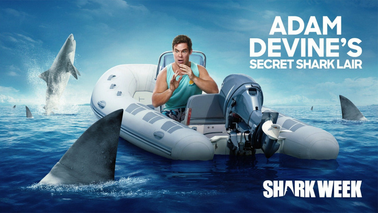 Shark Week — s2020e11 — Adam Devine's Secret Shark Lair
