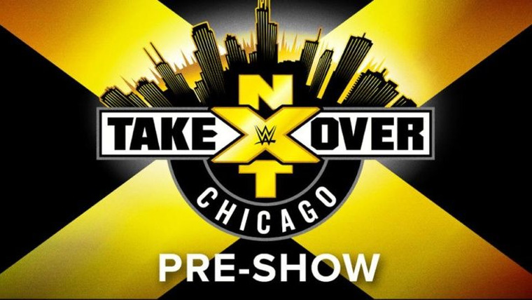 WWE NXT — s11 special-6 — NXT Take Over: Chicago Pre-Show