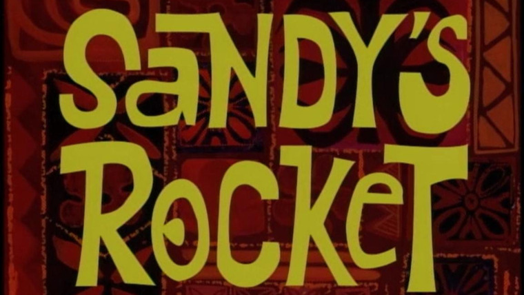 SpongeBob SquarePants — s01e16 — Sandy's Rocket