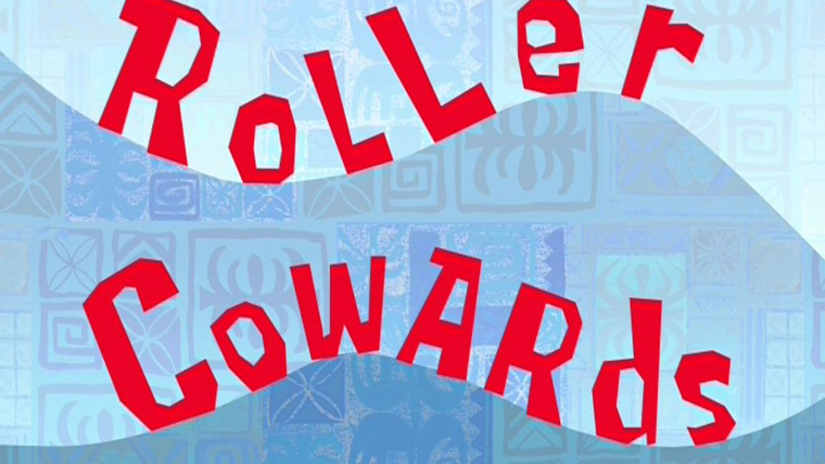 SpongeBob SquarePants — s05e12 — Roller Cowards