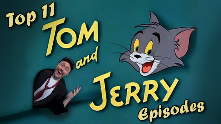 Nostalgia Critic — s16e32 — Top 11 Tom and Jerry Episodes