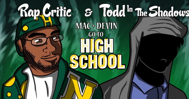 Todd in the Shadows — s05 special-1 — Mac and Devin Go to High School (with Rap Critic) - A Movie Review