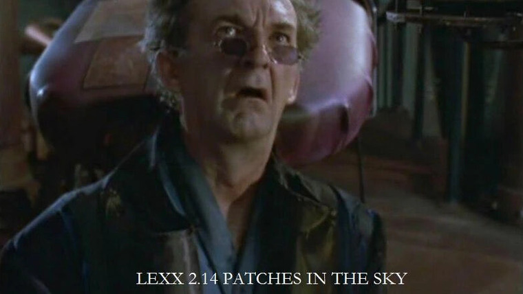 Lexx — s02e14 — Patches In The Sky