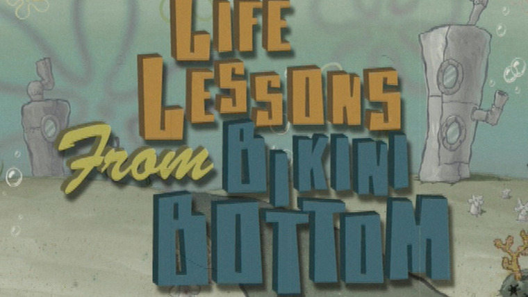 SpongeBob SquarePants — s07 special-0 — Life Lessons from Bikini Bottom