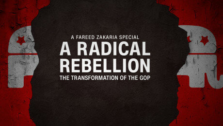 CNN Special Report — s2021e15 — A Radical Rebellion: The Transformation of the GOP – A Fareed Zakaria Special