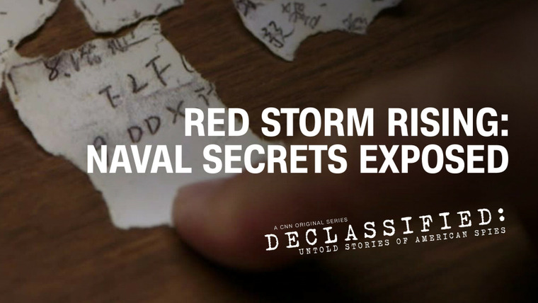 Declassified: Untold Stories of American Spies — s01e07 — Red Storm Rising: Naval Secrets Exposed