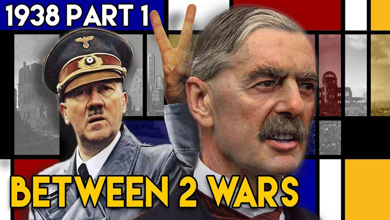 Between 2 Wars — s01e52 — 1938 Part 1: Appeasement - How the West Helped Hitler Start WW2