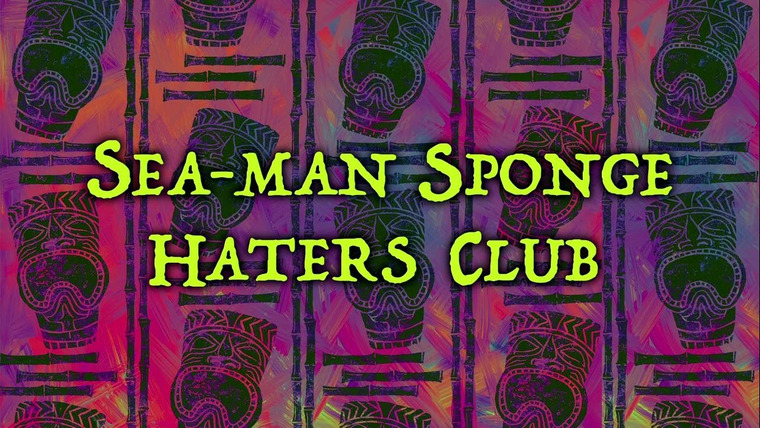 SpongeBob SquarePants — s13e13 — Sea-Man Sponge Haters Club