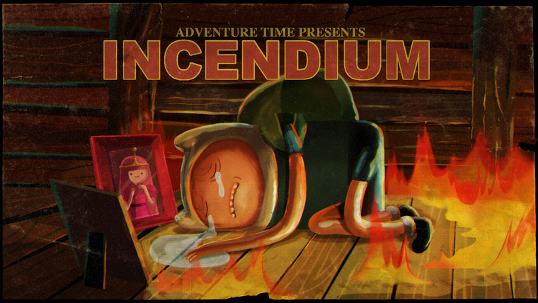 Adventure Time — s03e26 — Incendium