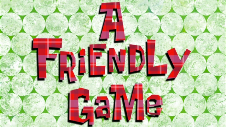 SpongeBob SquarePants — s08e05 — A Friendly Game