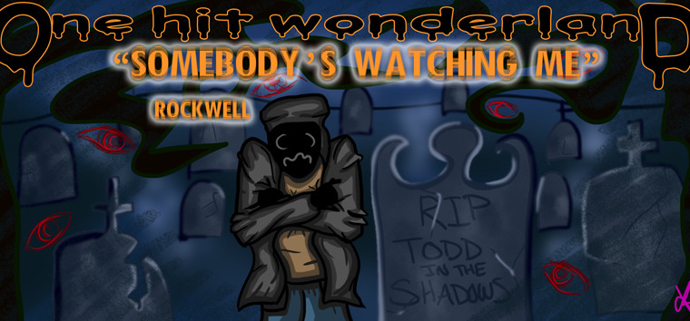 Todd in the Shadows — s05e28 — "Somebody's Watching Me" by Rockwell – One Hit Wonderland