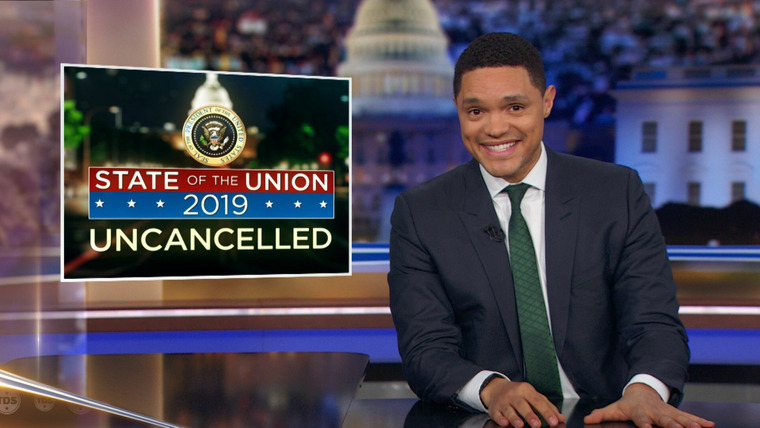 The Daily Show with Trevor Noah — s2019e18 — The State of the Union 2019: Uncancelled