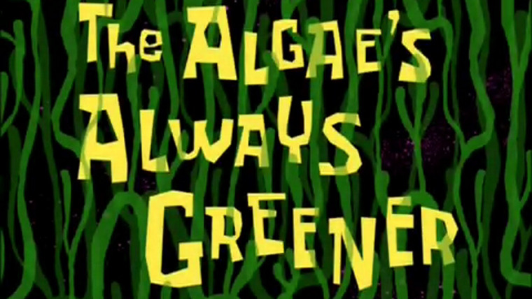 Губка Боб квадратные штаны — s03e01 — The Algae's Always Greener