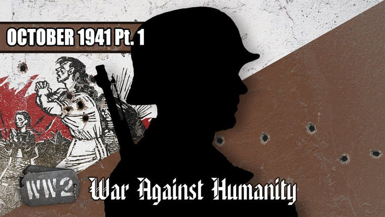 World War Two: Week by Week — s03 special-14 — War Against Humanity: October 1941 Pt. 1