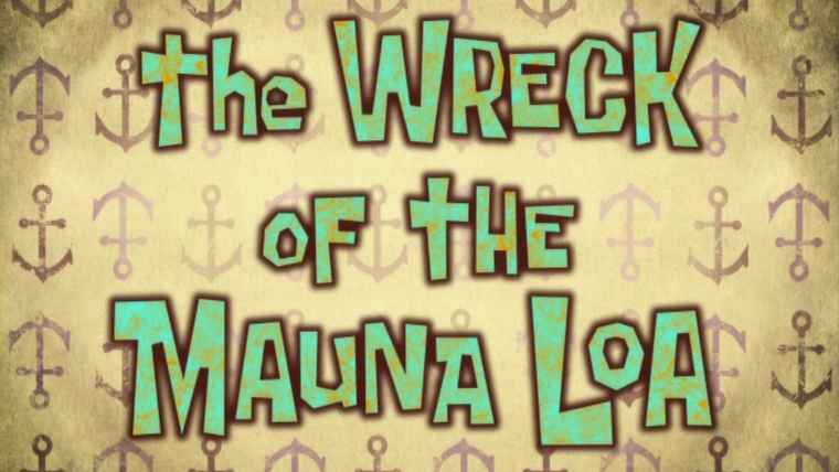 Губка Боб квадратные штаны — s07e46 — The Wreck of the Mauna Loa