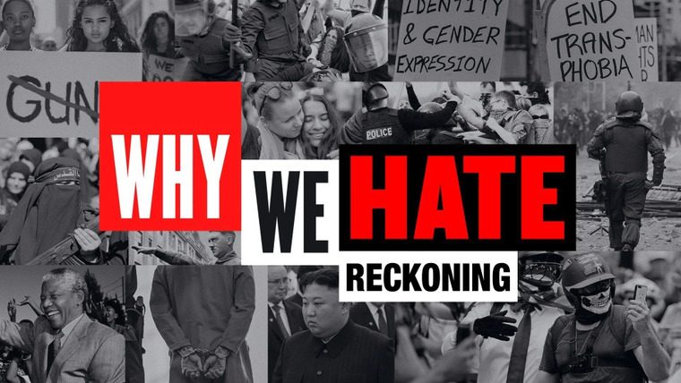 Why We Hate — s01 special-1 — The Reckoning