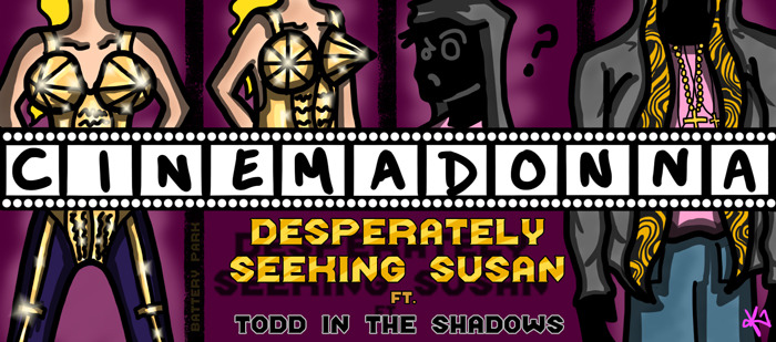 Todd in the Shadows — s06e20 — Desperately Seeking Susan – Cinemadonna