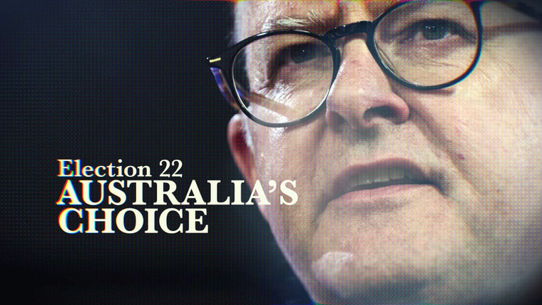 Four Corners — s2022e02 — Election 22: Australia's Choice - Part 2: The Challenger