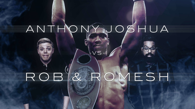 Rob and Romesh Vs... — s01 special-1 — Anthony Joshua