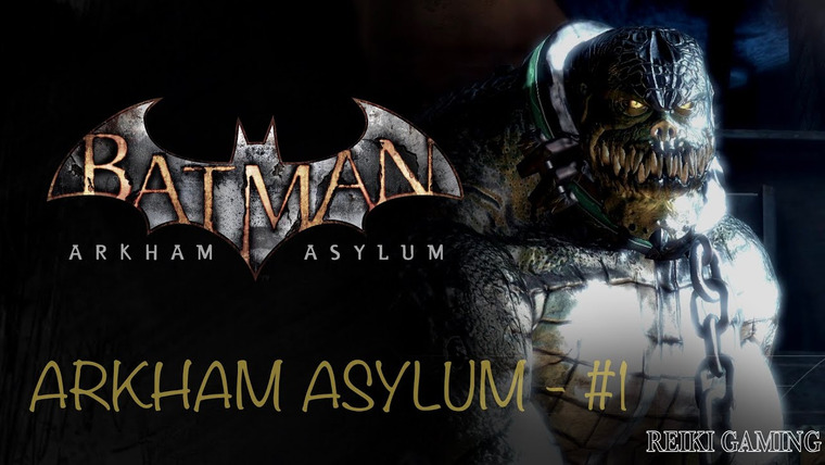 REIKI — s03e81 — ДОБРО ПОЖАЛОВАТЬ В ДУРДОМ! — ♠️ BATMAN: ARKHAM ASYLUM — #1
