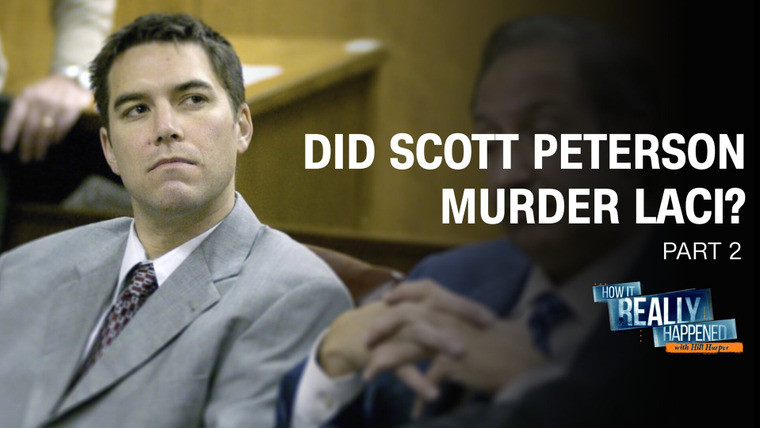 How It Really Happened — s02e09 — Did Scott Peterson Murder Laci? Part 2
