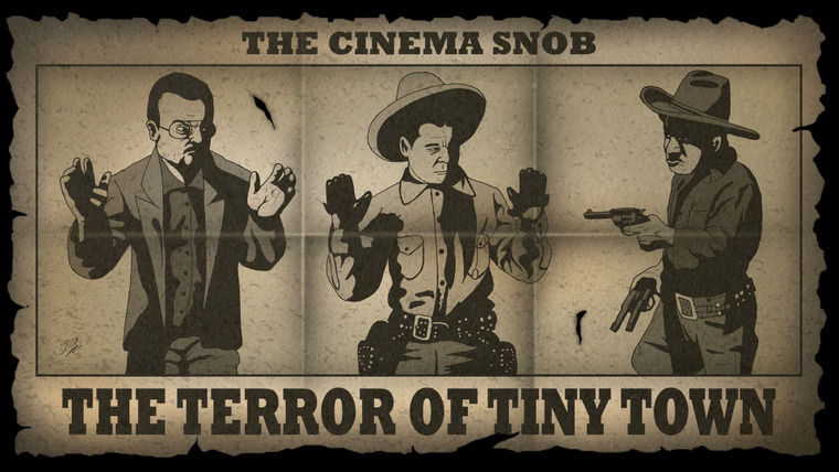 The Cinema Snob — s06e09 — The Terror of Tiny Town