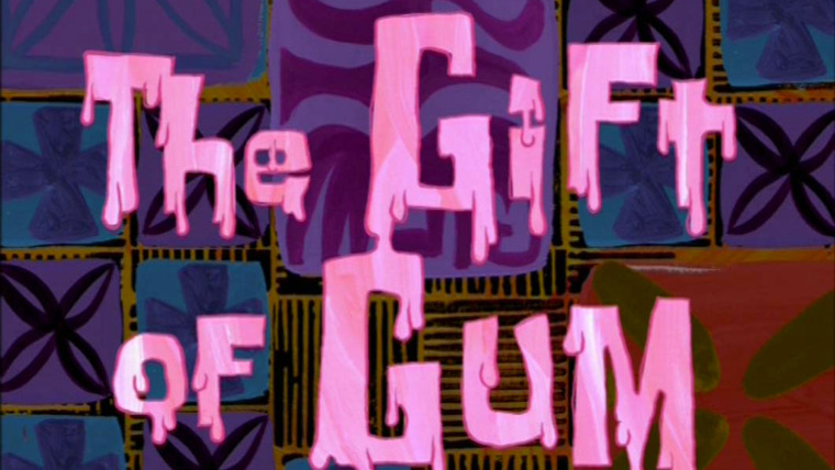 SpongeBob SquarePants — s04e38 — The Gift of Gum