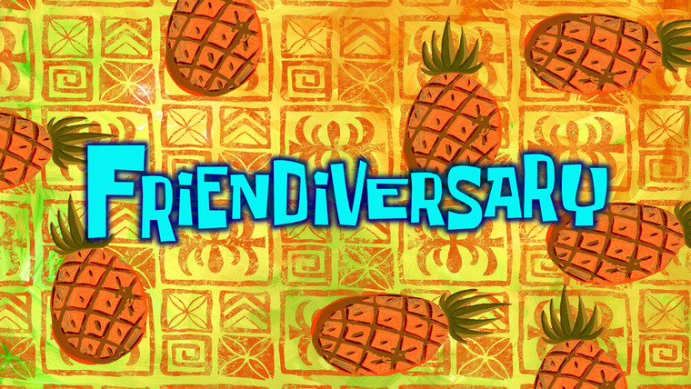 SpongeBob SquarePants — s13e39 — Friendiversary